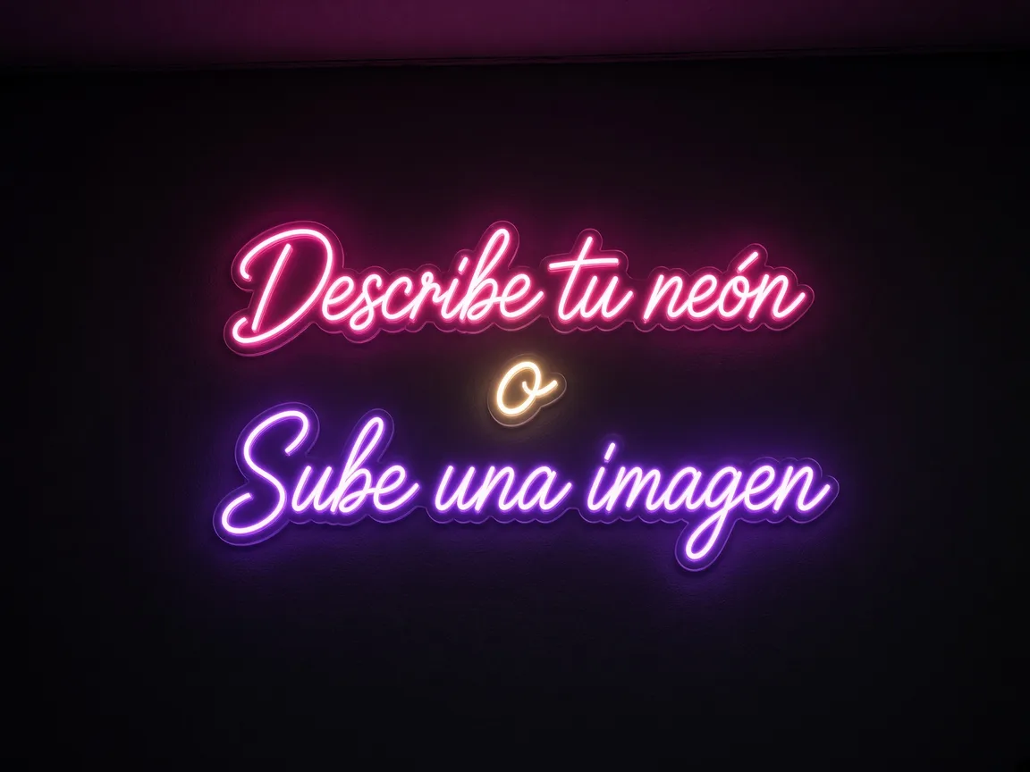 Neón encendido: Describe tu neón o sube una imagen