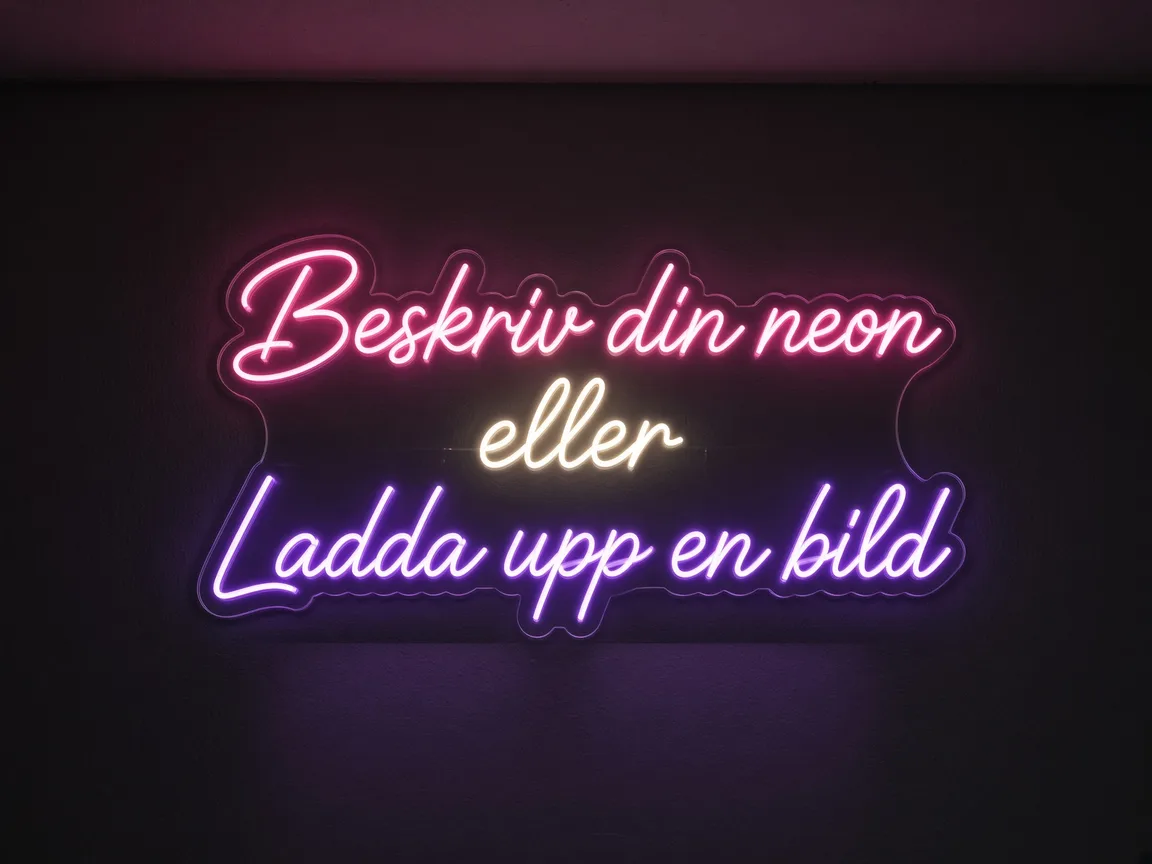 Tänd neonskylt: Beskriv din neonskylt, eller ladda upp en bild