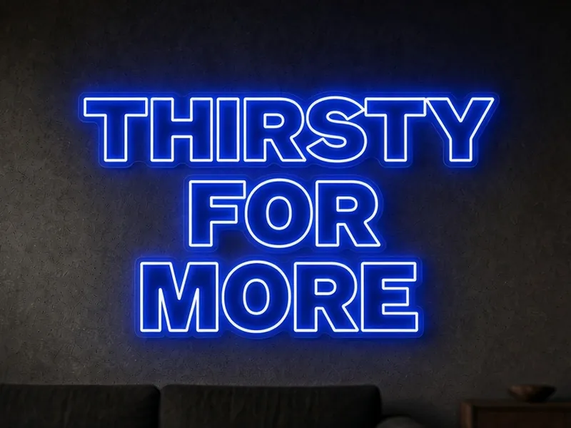 Επιγραφή LED neon κατά παραγγελία Thirsty for More