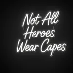 Néon LED Not All Heroes Wear Capes blanc froid, sur plaque en acrylique transparent découpée à la forme