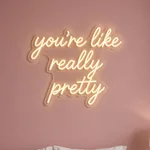 Αναμμένη πινακίδα νέον LED You're Like Really Pretty σε εσωτερικό χώρο